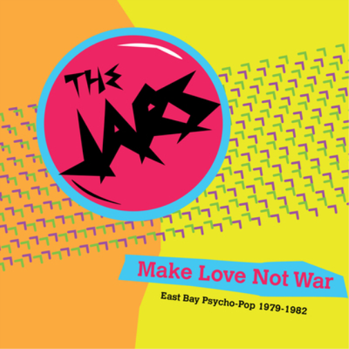 The Jars Make Love Not War: East Bay Psycho-pop 1979-1982 (Vinyl LP) 12" Album