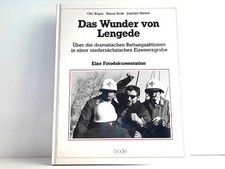Das Wunder von Lengede. Über die dramatischen Rettungsaktionen in einer niedersä