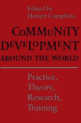 Community Development Around the World : Practice, Theory, Resear