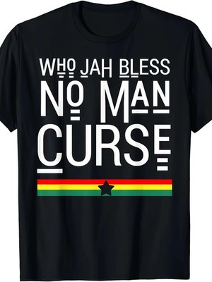 Who Jah Bless No Man T-Shirt Men Women Unisex