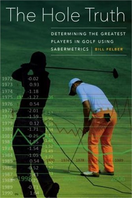 #ad #ad The Hole Truth: Determining the Greatest Players in Golf Using Sabermetrics Har $40.08