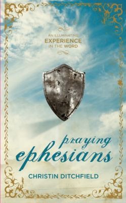 Praying Ephesians : Live Strong! You've Been Chosen for Greatness
