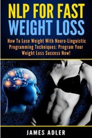 Nlp For Fast Weight Loss How To Lose Weight With Neuro Linguistic Programming