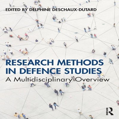 Research Methods in Defence Studies A Multidisciplinary Overview