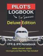 PILOT LOGBOOK FOR FLIGHT SIMMERS | Deluxe Edition The Perfect & Handy VFR IFR...