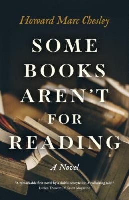 Some Books Aren't For Reading: A Novel by Chesley, Howard Marc