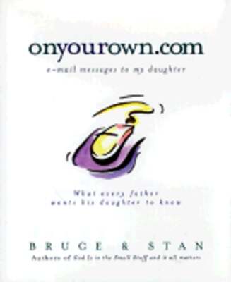 Onyourown.Com: E-mail Messages to My Daughter by Bruce Bickel: Used