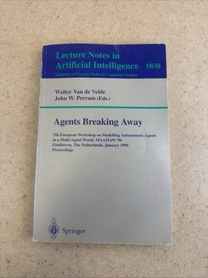 Agents Breaking Away: 7th European Workshop on Modelling Autonomous Agents in a