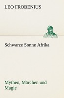 Schwarze Sonne Afrika Leo Frobenius