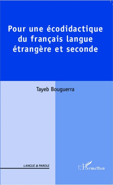 Tayeb Bouguerra | Pour Une éCodidactique Du FrançAis Langue éTrangèRe Et Seconde-image