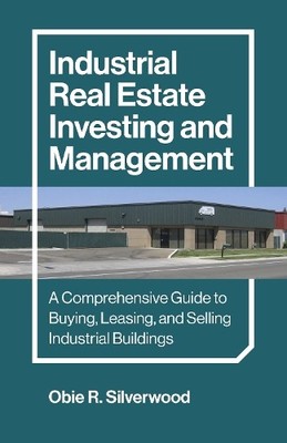 Obie R. Silverwood Industrial Real Estate Investing and Management (Taschenbuch)
