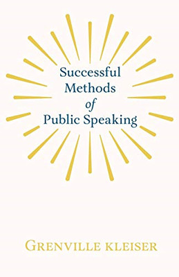 Successful Methods of Public Speaking -  NEW Grenville Kleis 2019