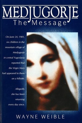 Medjugorje: The Message - Weible, Wayne - Acceptable - See condition notes
