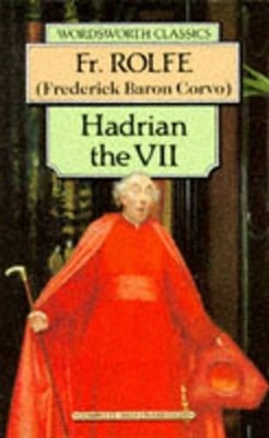 Hadrian VII (Wordsworth Cla by Rolfe ''Baron Corvo'', Frederick William 1853260819