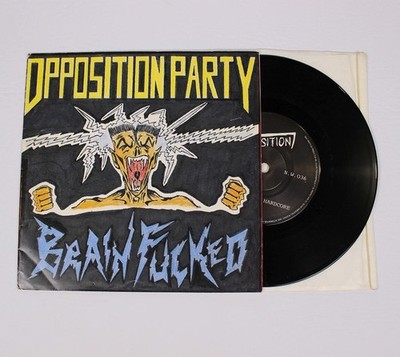 Opposition Party ~ Brain Fucked 7'' Vinyl Record ~ NW 036