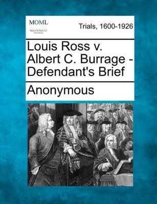 Anonymous - Louis Ross V. Albert C. Burrage - Defendant's Brief - New  - X555z