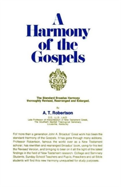 A Harmony of the Gospels Based on the Broadus Harmony by A t Robertson HARDBACK - Image 2