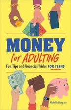 Money for Adulting : Fun Tips and Financial Tricks for Teens, Paperback by Hu...