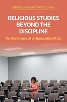 Religious Studies Beyond The Discipline On The Future Of A Humanities Ph.D. Buch
