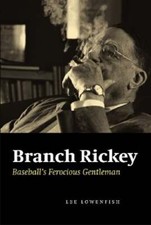 Branch Rickey: Baseball's Ferocious Gentleman by Lee Lowenfish: Used