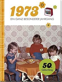 1973 - Ein ganz besonderer Jahrgang: Jahrgangsbuch ... | Buch | Zustand sehr gut