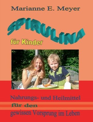 Meyer - Spirulina fr Kinder Nahrungs- und Heilmittel fr den gewissen - X555z