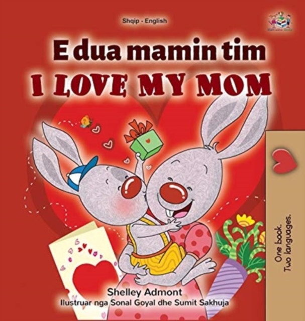 I Love My Mom (Albanian English Bilingual  by Shelley Admont HARDBACK (ALBANIAN)