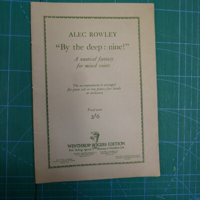 Gesangspartitur ALEC ROWLEY von der Tiefe : neun!, eine nautische Fantasie für gemischte Stimme