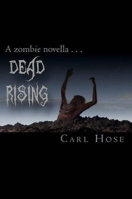 Dead Rising By Carl Hose - New Copy - 9780983376316