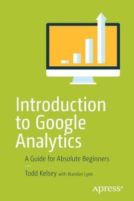 Introduction to Google Analytics: A Guide for Absolute Beginners - GOOD