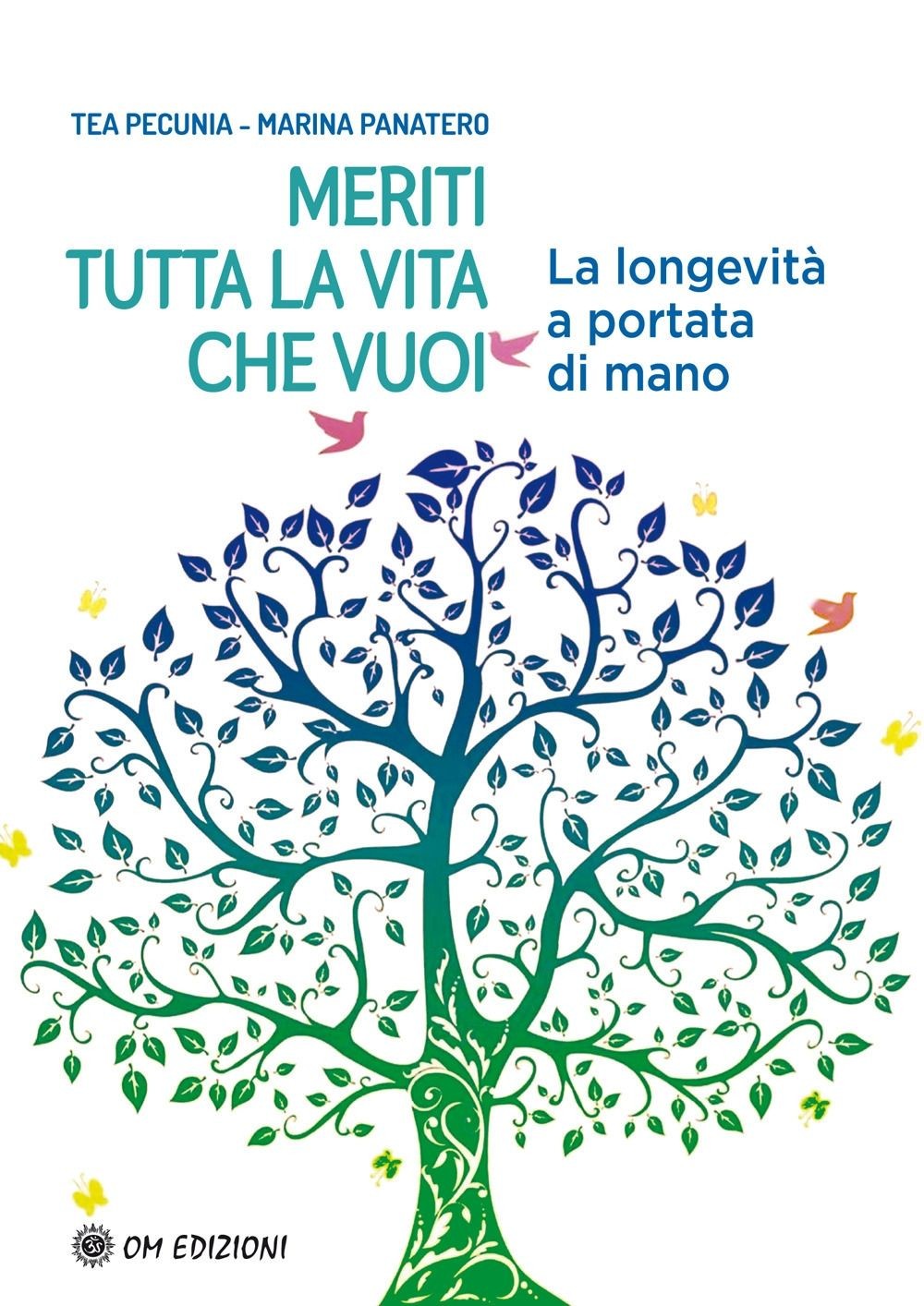 Libri Tea Pecunia / Marina Panatero - Meriti Tutta La Vita Che Vuoi. La Longevit