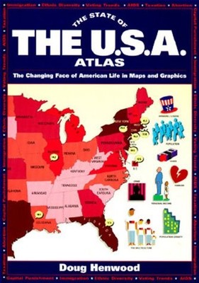 THE STATE OF THE U.S.A. ATLAS: THE CHANGING FACE OF By Doug Henwood *Excellent*