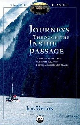 Journeys Through the Inside Passage: Seafaring Adventures Along the Coast of...
