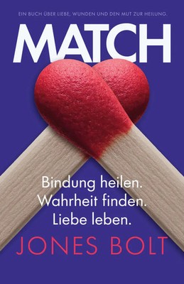 Match | Jones Bolt | Bindung heilen. Wahrheit finden. Liebe leben. | Taschenbuch