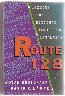 ROUTE 128: LESSONS FROM BOSTON'S HIGH TECH COMMUNITY By Susan Rosegrant *VG+*