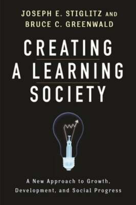 Creating a Learning Society: A New Approach to Growth, Development, and Social