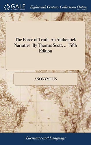 The Force of Truth. An Authentick Narrative. By. Anonymous<|
