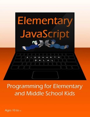 Elementary JavaScript Programming for Elementary and Middle School Kids Dalal