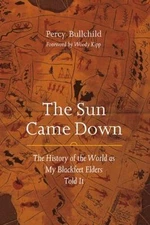The Sun Came Down: The History of the World as My Blackfeet Elders Told It, Bull