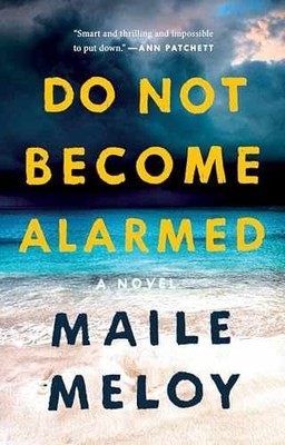 Do Not Become Alarmed: A Novel - Paperback, by Meloy Maile - Very Good