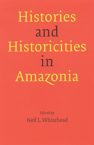 Histories and Historicities in Amazonia - 9780803298170