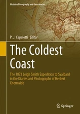 The Coldest Coast: The 1873 Leigh Smith Expedition to Svalbard in the Diaries an