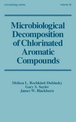Microbiological Decomposition of Chlorinated Aromatic Compounds, Hardcover by...