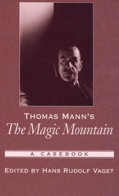 Thomas Mann's The Magic Mountain: A Casebook by Hans Rudolph Vaget (English) Har