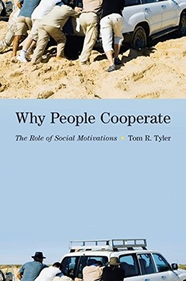 Why People Cooperate: The Role of Social Motivations by Tyler, Tom R.