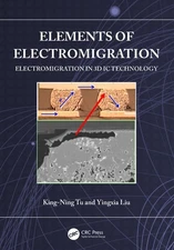 Elements of Electromigration: Electromigration in 3D IC technology by King-Ning 