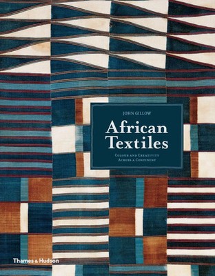 African Textiles | John Gillow | Colour and Creativity Across a Continent | Buch