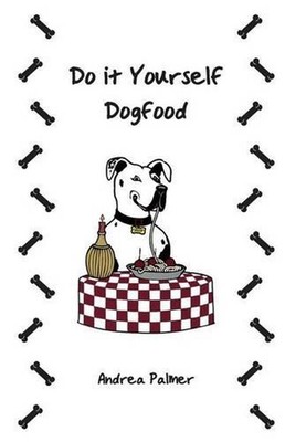 Do it Yourself Dogfood by Andrea Palmer (English) Paperback Book