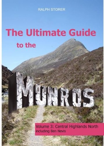 The Ultimate Guide to the Munros Volume 3: Central Highlands North By Ralph Sto