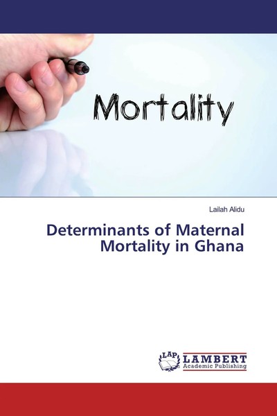 Determinants Of Maternal Mortality In Ghana Lailah Alidu Taschenbuch 96 S. 2019-image